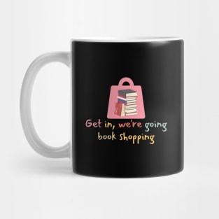 Get In We're Going Book Shopping-Book Reading Mug